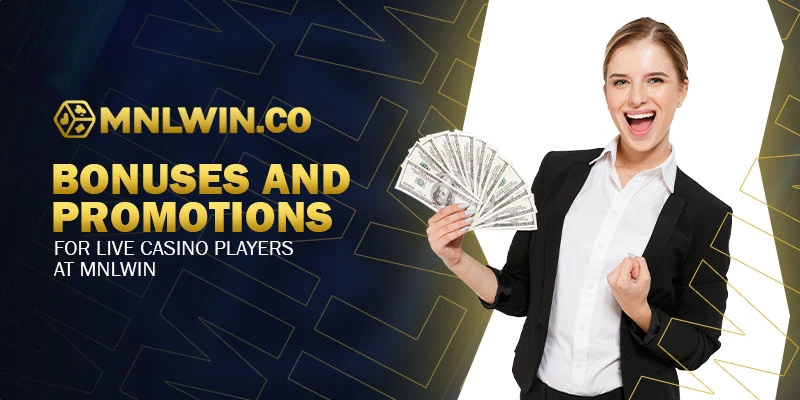 bonuses and promotions for live casino players at mnlwin