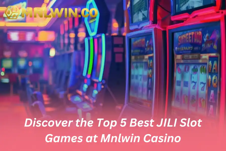 Discover the Top 5 Best JILI Slot Games at Mnlwin Casino